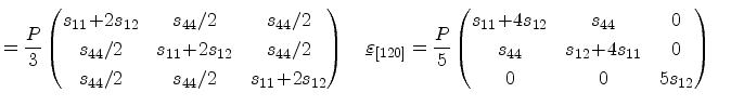 $\displaystyle = \frac{P}{3} \begin{pmatrix}s_{11}\!+\!2s_{12} & s_{44}/2 & s_{4...
...& 0 \\ s_{44} & s_{12}\!+\!4s_{11} & 0 \\ 0 & 0 & 5 s_{12}\\ \end{pmatrix}\quad$