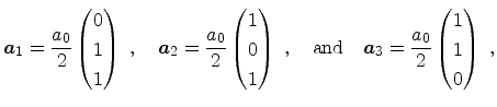 $\displaystyle {\ensuremath{\mathitbf{a}}}_1 = \frac{a_0}{2} \begin{pmatrix}0 \\...
...th{\mathitbf{a}}}_3 = \frac{a_0}{2} \begin{pmatrix}1 \\ 1 \\ 0 \end{pmatrix}\ ,$