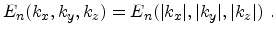 $\displaystyle E_{n}(k_{x},k_{y},k_{z}) = E_{n}(\vert k_{x}\vert,\vert k_{y}\vert,\vert k_{z}\vert)\ .$