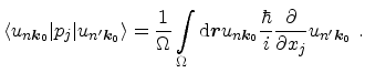 $\displaystyle \langle u_{n{\ensuremath{\mathitbf{k}}}_0}\vert p_j \vert u_{n'{\...
...{\hbar}{i} \frac{\partial}{\partial x_j} u_{n'{\ensuremath{\mathitbf{k}}}_0}\ .$
