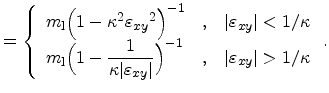 $\displaystyle = \left\{ \begin{array}{ll} \ensuremath{m_\mathrm{l}}\Bigl (1-\ka...
...uad $\vert{\ensuremath{\varepsilon_{xy}}}\vert>1/\kappa$} \end{array} \right ..$