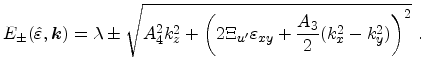 $\displaystyle E_{\pm}(\hat{{\ensuremath{\varepsilon_{}}}},{\ensuremath{\mathitb...
...} {\ensuremath{\varepsilon_{xy}}} + \frac{A_3}{2} (k_x^2 - k_y^2)\right )^2}\ .$