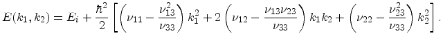 $\displaystyle E(k_1,k_2)= E_i + \frac{\hbar^2}{2}\left [ \left ( \nu_{11} - \fr...
...k_1k_2 + \left ( \nu_{22} - \frac{\nu_{23}^2}{\nu_{33}}\right ) k_2^2 \right ].$