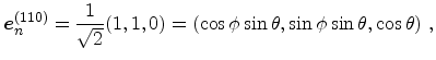 $\displaystyle {\ensuremath{\mathitbf{e}}}_n^{(110)} = \frac{1}{\sqrt 2}(1,1,0) = (\cos\phi\sin\theta, \sin\phi\sin\theta, \cos\theta)\ ,$
