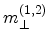 $ m^{(1,2)}_{\perp}$