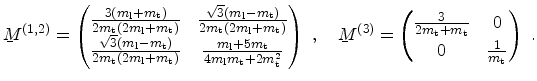 $\displaystyle \ensuremath{{\underaccent{\bar}{M}}}^{(1,2)}= \begin{pmatrix}\fra...
...h{m_\mathrm{t}}} & 0\\ 0 & \frac{1}{\ensuremath{m_\mathrm{t}}} \end{pmatrix}\ .$