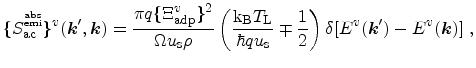 $\displaystyle \{ S_\mathrm{ac}^{\tiny\shortstack{abs \\ [-2pt] emi }} \} ^{v}({...
...ta[E^{v}({\ensuremath{\mathitbf{k}}}') - E^{v}({\ensuremath{\mathitbf{k}}})]\ ,$