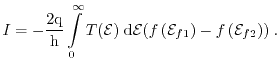 $\displaystyle \ensuremath{I}=-\frac{2\mathrm{q}}{\mathrm{h}}\ensuremath{\int\li...
...)-\ensuremath{f}\left({\ensuremath{\ensuremath{\mathcal{E}}_{f2}}}\right)){\;}.$
