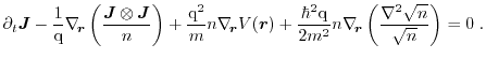 $\displaystyle \ensuremath{\ensuremath{\partial_{t} \ensuremath{\ensuremath{\mat...
...athitbf{\nabla}}}^2}\sqrt{\ensuremath{n}}}{\sqrt{\ensuremath{n}}}\right)=0{\;}.$