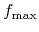 $ f_\ensuremath{\mathrm{max}}$