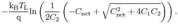 $\displaystyle -\frac{\ensuremath{\mathrm{k}}_\ensuremath{\mathrm{B}}\ensuremath...
...net}}}+\sqrt{\ensuremath{C_\ensuremath{\mathrm{net}}}^2+4C_1C_2}\right)\right).$