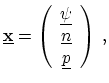 $\displaystyle \ensuremath{\underline{\ensuremath{\mathbf{x}}}} = \left( \begin{...
... \ensuremath{\underline{n}} \\ \ensuremath{\underline{p}} \end{array}\right)\ ,$