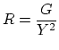 $ \displaystyle R = \frac{G}{Y^2}$