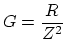 $ \displaystyle G = \frac{R}{Z^2}$