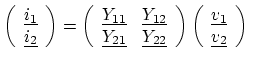 $\displaystyle \displaystyle \left( \begin{array}{c} \ensuremath{\underline{i_1}...
...uremath{\underline{v_1}} \\ \ensuremath{\underline{v_2}} \end{array} \right) \ $