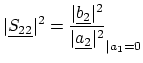 $ \displaystyle \ensuremath{\vert\underline{S_{22}}\vert^2} = {\frac{\ensuremath...
...erline{b_2}\vert^2}}{\ensuremath{\vert\underline{a_2}\vert^2}}}_{\vert a_1 = 0}$