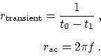 \begin{gather*}\begin{split}r_{\mathrm{transient}} = \displaystyle\frac{1}{t_0 - t_1}\ , \\ [2mm] r_{\mathrm{ac}} = 2 \pi f\ . \end{split}\end{gather*}