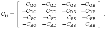 $\displaystyle C_{ij} = \left[ \begin{array}{rrrr} C_\mathrm{GG} & -C_\mathrm{GD...
...rm{BG} & -C_\mathrm{BD} & -C_\mathrm{BS} & C_\mathrm{BB} \end{array} \right]\ .$