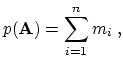 $\displaystyle p(\ensuremath{\mathbf{A}}) = \sum_{i=1}^{n} m_i\ ,$
