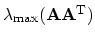 $ \lambda_\mathrm{max}(\ensuremath{\mathbf{A A^\mathrm{T}}})$