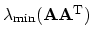 $ \lambda_\mathrm{min}(\ensuremath{\mathbf{A A^\mathrm{T}}})$