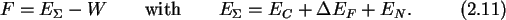 \begin{gather}
F = E_{\Sigma} - W \qquad\text{with}\qquad E_{\Sigma}=E_C+\Delta E_F+E_N.
\end{gather}