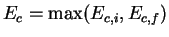 $E_c = \max(E_{c,i},E_{c,f})$