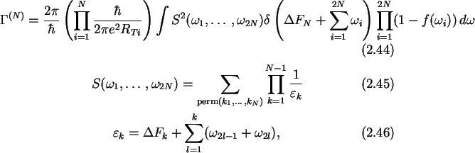 \begin{gather}
\Gamma^{(N)}=\frac{2\pi}{\hbar}\left(\prod_{i=1}^N\frac{\hbar}{2\...
...
\varepsilon_k=\Delta F_k+\sum_{l=1}^k (\omega_{2l-1}+\omega_{2l}),
\end{gather}