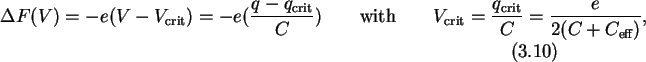 \begin{gather}
\Delta F(V)=-e(V-V_{\text{crit}})=-e(\frac{q-q_{\text{crit}}}{C})...
...t{crit}}=\frac{q_{\text{crit}}}{C}=
\frac{e}{2(C+C_{\text{eff}})},
\end{gather}