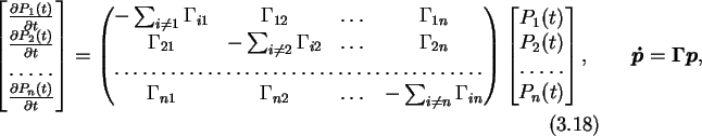 \begin{gather}
\begin{bmatrix}\frac{\partial P_1(t)}{\partial t}\\
\frac{\part...
...)\end{bmatrix},
\qquad \boldsymbol{\dot{p}}=\boldsymbol{\Gamma p},
\end{gather}