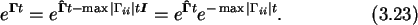 \begin{gather}e^{\boldsymbol{\Gamma}t}=e^{\boldsymbol{\hat{\Gamma}}t-\max\vert\G...
...}=
e^{\boldsymbol{\hat{\Gamma}}t}e^{-\max\vert\Gamma_{ii}\vert t}.
\end{gather}