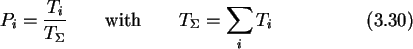 \begin{gather}P_i = \frac{T_i}{T_{\Sigma}} \qquad\text{with}\qquad T_{\Sigma} = \sum_i T_i
\end{gather}