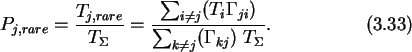 \begin{gather}P_{j,rare} = \frac{T_{j,rare}}{T_{\Sigma}} =
\frac{\sum_{i\neq j} (T_i \Gamma_{ji})}{\sum_{k\neq j} (\Gamma_{kj})
\;T_{\Sigma}}.
\end{gather}