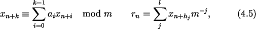 \begin{gather}x_{n+k}\equiv\sum_{i=0}^{k-1}a_ix_{n+i}\mod m \qquad
r_n = \sum_j^{l}x_{n+h_j}m^{-j},
\end{gather}