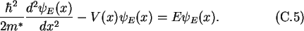 \begin{gather}\frac{\hbar^2}{2m^*}\frac{d^2\psi_E(x)}{dx^2}-V(x)\psi_E(x) = E\psi_E(x).
\end{gather}