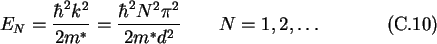 \begin{gather}
E_N = \frac{\hbar^2k^2}{2m^*} = \frac{\hbar^2N^2\pi^2}{2m^*d^2} \qquad
N = 1, 2, \ldots
\end{gather}