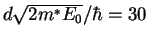 $d\sqrt{2m^*E_0}/\hbar=30$