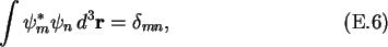 \begin{gather}\int\psi_m^*\psi_n\,d^3\mathbf{r} = \delta_{mn},
\end{gather}