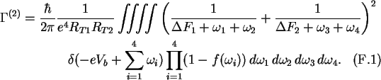 \begin{multline}\Gamma^{(2)}=\frac{\hbar}{2\pi}\frac{1}{e^4 R_{T1}R_{T2}}
\iiii...
...}^4(1-f(\omega_i))
\,d\omega_1\,d\omega_2\,d\omega_3\,d\omega_4.
\end{multline}