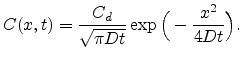 $\displaystyle C(x,t) = \frac{C_d}{\sqrt{\pi D t}}\exp \Big( - \frac{x^2}{4 D t} \Big).$