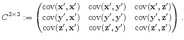 $\displaystyle C^{3 \times 3} := \begin{pmatrix}\operatorname{cov}(\mathbf{x}',\...
...f{z}',\mathbf{y}') & \operatorname{cov}(\mathbf{z}',\mathbf{z}') \end{pmatrix}.$