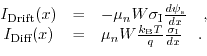 \begin{displaymath}\begin{array}{ccl} I_{\text{Drift}}(x)&=&-\mu_{n} W \sigma_{\...
...\text{B}} T}{q} \frac{\sigma_{\text{I}}}{dx} \quad. \end{array}\end{displaymath}