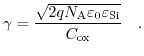 $\displaystyle \gamma=\frac{\sqrt{2 q N_{\text{A}} \varepsilon_{0} \varepsilon_{\text{Si}}}}{C_{\text{ox}}}\quad.$