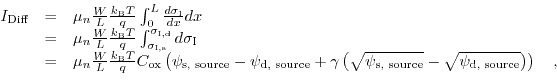 \begin{displaymath}\begin{array}{ccl} I_{\text{Diff}}&=&\mu_{n} \frac{W}{L} \fra...
... source}}} -\sqrt{\psi_{\text{d, source}}}\right)\right) \quad,\end{displaymath}