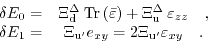 \begin{displaymath}\begin{array}{cc} \delta E_{0}=& \Xi_{\mathrm{d}}^{\Delta}\: ...
...e_{xy} = 2 \Xi_{\mathrm{u}'} \varepsilon_{xy} \quad.\end{array}\end{displaymath}