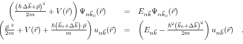 $\displaystyle \left(\frac{\left(\hbar\,\Delta\vec{k}+\vec{p}\right)^{2}}{2m} + ...
...eft(\vec{k}_{0}+\Delta\vec{k}\right)^{2}}{2m}\right)u_{n\vec{k}}(\vec{r})\quad.$