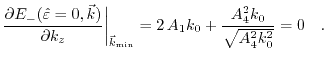 $\displaystyle \frac{\partial E_{-}(\hat{\varepsilon}=0,\vec{k})}{\partial k_{z}...
...min}}}=2\,A_{1} k_{0}+\frac{A_{4}^{2} k_{0}}{\sqrt{A_{4}^{2}k_{0}^{2}}}=0\quad.$
