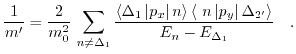 $\displaystyle \frac{1}{m'}=\frac{2}{m_{\text{0}}^{2}}\,\sum_{ n \neq \Delta_{1}...
...eft\vert p_{y}\right\vert\Delta_{2'}\right\rangle }{E_{n}-E_{\Delta_{1}}}\quad.$