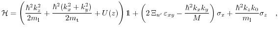 $\displaystyle \mathcal{H} = \left(\frac{\hbar^{2} k_{z}^{2}}{2 m_{\text{l}}} + ...
...right) \sigma_{x} + \frac{\hbar^{2} k_{z} k_{0}}{m_{\text{l}}} \sigma_{z}\quad,$