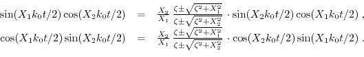 \begin{displaymath}\begin{array}{ccc} \sin(X_{1} k_{0} t/2) \cos(X_{2} k_{0} t/2...
...dot \cos(X_{2} k_{0} t/2) \sin(X_{1} k_{0} t/2)\; . \end{array}\end{displaymath}